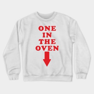 ONE IN THE OVEN Crewneck Sweatshirt